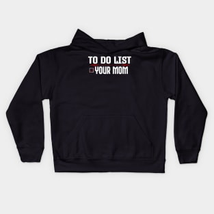 To Do List Your Mom Kids Hoodie